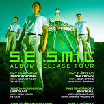 S.E.I.S.M.I.C Album Release Tour - Last Place