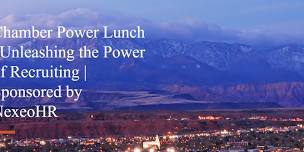 Chamber Power Lunch | Unleashing the Power of Recruiting |