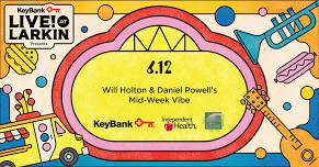 KeyBank Live at Larkin with Will Holton and Daniel Powell's Mid-Week Vibe