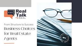 From Structure to Success: Business Choices for Real Estate Agents