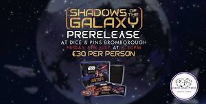 Shadows of the Galaxy Prerelease | Star Wars Unlimited | Dice & Pins Bromborough