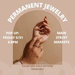 Permanent Jewelry Pop-Up @ Main Street Markets