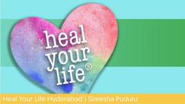 HEAL YOUR LIFE - 2-DAY WORKSHOP IN HYDERABAD