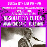 Sunday 16th June 1pm - 4pm Portsmouth City Council and Nick Courtney presents ABSOLUTELY ELTON (Elton John Tribute) and THE ADAM EDE BAND and DJ LEMON LIVE AT THE BANDSTAND on Castle Field Southsea