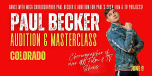 PAUL BECKER'S Audition and 1/2 Day DANCE Masterclass in Denver!