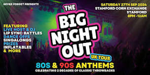 BIG NIGHT OUT - 80s v 90s Stamford Corn Exchange, Stamford