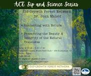 ACT, Sip and Science Series - Old Growth Forest Network