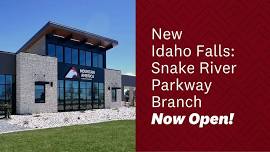 Grand Opening - Idaho Falls: Snake River Parkway Branch