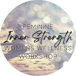 Feminine Inner Strength Women's Wellness Workshop