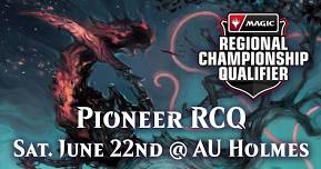 MTG Pioneer RCQ - June 22nd @ AU Holmes