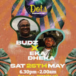 Dots presents Eka Dheka x Budz