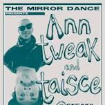 The Mirror Dance presents: Ann Tweak and Taisce