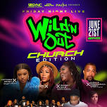 FRIDAY NIGHT LIVE: WILD’N OUT