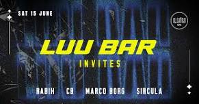 Luu Bar invites: Rabih - CB - Marco Borg - Sircula