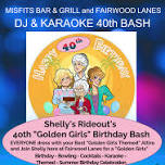 GOLDEN GIRLS THEMED ATTIRE BASH @ Fairwood Lanes and Misfits Bar & Grill