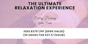 The Ultimate Relaxation Experience - Every Friday @ 9 PM