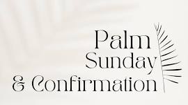 Palm Sunday & Confirmation