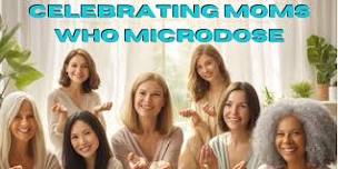 Celebrating Moms who Microdose