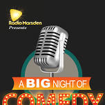 Radio Marsden Presents - A Big Night of Comedy