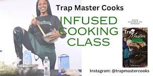 Trap Master's Cooks:  Infused Cooking Classes