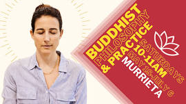 MURRIETA Branch: Buddhist Philosophy & Practice: Real Refuge SAT 06-22