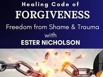 The Healing Code of Forgiveness: Freedom from Shame & Trauma