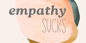 Empathy Sucks (A First Aid for Empaths)