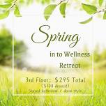 Spring in to Wellness Retreat