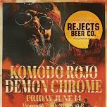 KOMODO ROJA & DEMON CHROME AT REJECTS ON 6/14/24 AT 7:30