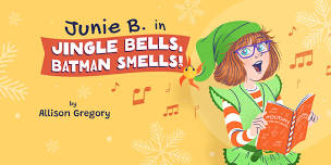 Junie B. in Jingle Bells Batman Smells