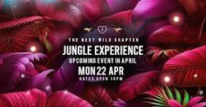 JUNGLE EXPERIENCE APRIL 22