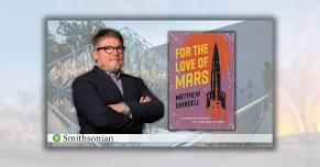 Online Smithsonian Talk: For the Love of Mars with Matt Shindell, A Human History of the Red planet