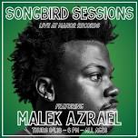 Songbird Sessions ft. Malek Azrael