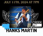 Hanks Martin Live at The Creek!