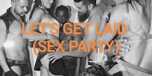 LET'S GET LAID ($*X PARTY)