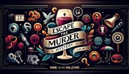 Escape The Murder Mystery at Wine In The Willows