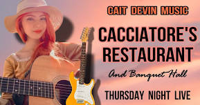 Live Music at Cacciatore’s Restaurant & Banquet Hall  Cait Devin