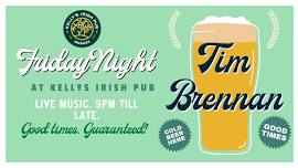 Kelly's Irish Pub Presents: Tim Brennan