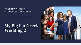 Thursday Night Movies at the Library - My Big Fat Greek Wedding 2