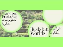 War-Torn Ecologies: Resistant Worlds