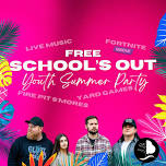 School's Out YOUTH Summer Party