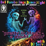 Evil Forebodings Dance Night's 2nd Annual 'Pretty in Black - A Misfit Prom'