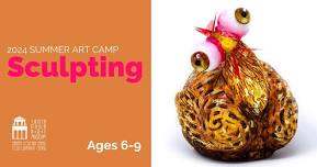 2024 Kids' Summer Art Camp: Sculpting (Ages 6-9)