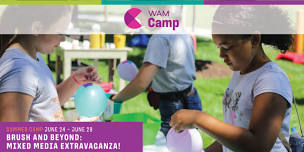 Summer WAM Camp: Brush and Beyond: Mixed Media Extravaganza! Ages 9 to 12 years old