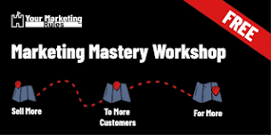 Marketing Mastery Workshop - grow your business and sell more.