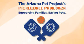 The Arizona Pet Project’s PICKLEBALL PAWLOOZA! Supporting Families. Saving Pets.