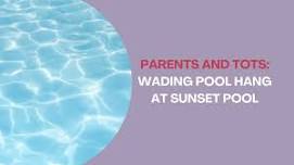 Parents and Tots Wading Pool Hang at Sunset Pool