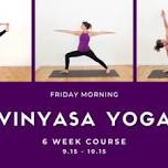 ☀️ IN STUDIO -  Friday Morning Yoga Flow - 7 Week Course - June/July  ☀️