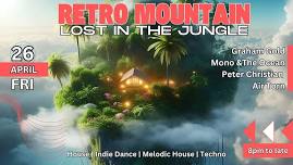 Retro Mountain | LOST in the JUNGLE | Friday 26 of April | Featuring Graham Gold