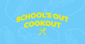 School's Out Cookout